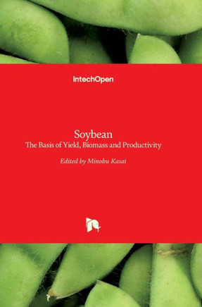 Soybean : The Basis of Yield, Biomass and Productivity