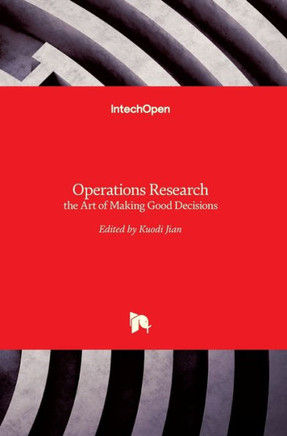 Operations Research : the Art of Making Good Decisions