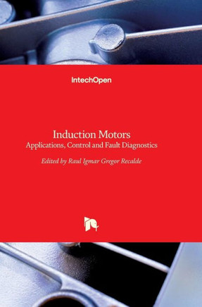Induction Motors : Applications, Control and Fault Diagnostics