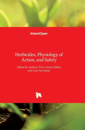 Herbicides : Physiology of Action and Safety