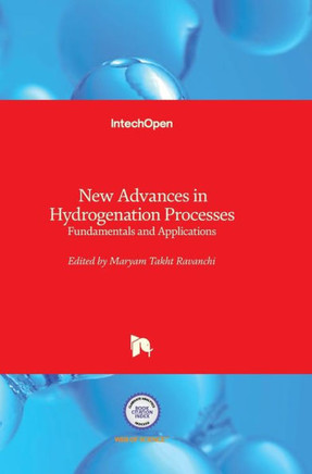 New Advances in Hydrogenation Processes : Fundamentals and Applications