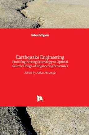 Earthquake Engineering : From Engineering Seismology to Optimal Seismic Design of Engineering Structures