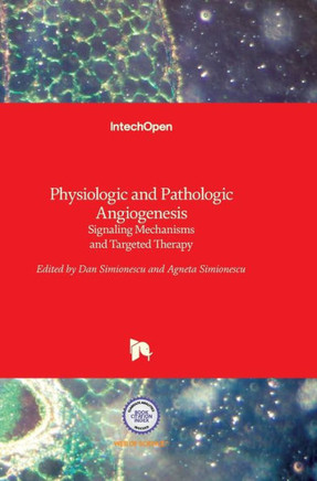 Physiologic and Pathologic Angiogenesis : Signaling Mechanisms and Targeted Therapy