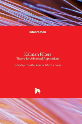 Kalman Filters : Theory for Advanced Applications