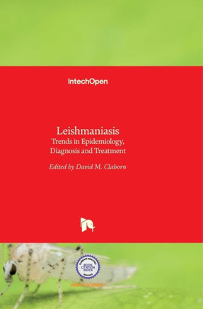 Leishmaniasis : Trends in Epidemiology, Diagnosis and Treatment