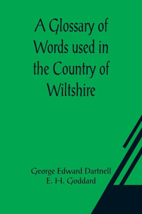 A Glossary of Words Used in the Country of Wiltshire