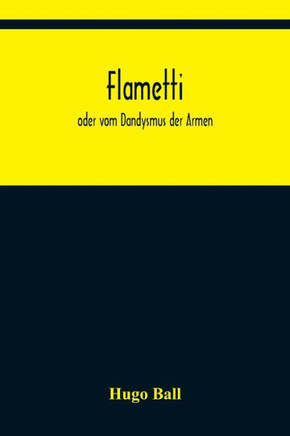 Flametti : oder vom Dandysmus der Armen