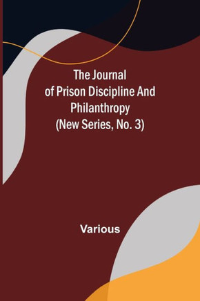 The Journal of Prison Discipline and Philanthropy (New Series, No. 3)