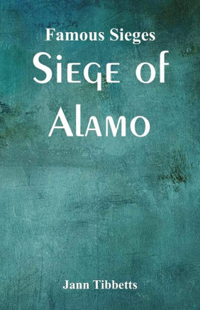 Famous Sieges : Siege of Alamo