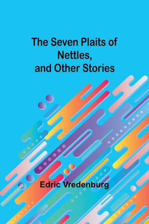 The Seven Plaits of Nettles, and Other Stories