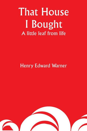 That House I Bought : A Little Leaf from Life