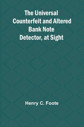 The Universal Counterfeit and Altered Bank Note Detector, at Sight