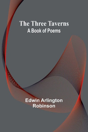 The Three Taverns : A Book of Poems