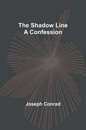 The Shadow Line : A Confession