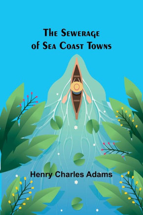 The Sewerage of Sea Coast Towns