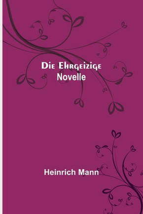 Die Ehrgeizige : Novelle
