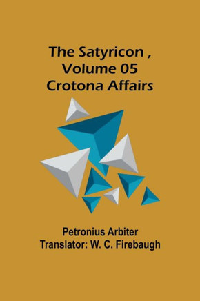 The Satyricon , Volume 05 : Crotona Affairs