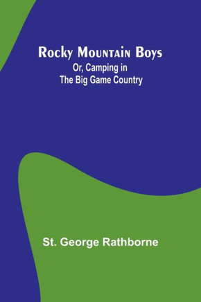 Rocky Mountain Boys; Or, Camping in the Big Game Country