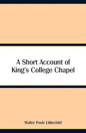 A Short Account of King's College Chapel