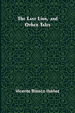 The Last Lion, and Other Tales