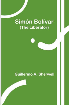 Simón Bolívar (The Liberator)
