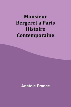 Monsieur Bergeret à Paris : Histoire Contemporaine