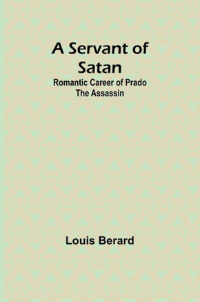 A Servant of Satan : Romantic Career of Prado the Assassin