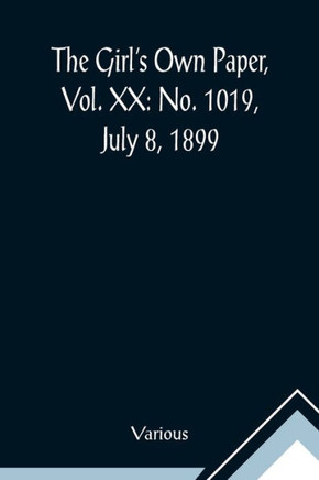The Girl's Own Paper, Vol. XX : No. 1019, July 8, 1899