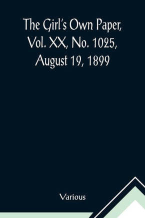 The Girl's Own Paper, Vol. XX, No. 1025, August 19, 1899
