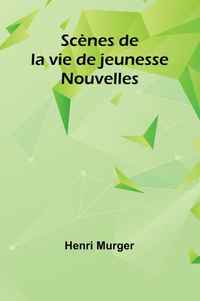 Scènes de la vie de jeunesse : Nouvelles