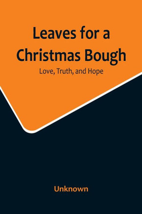 Leaves for a Christmas Bough : Love, Truth, and Hope