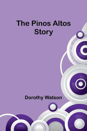 The Pinos Altos Story