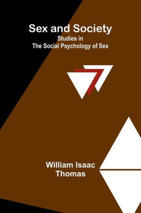 Sex and Society : Studies in the Social Psychology of Sex