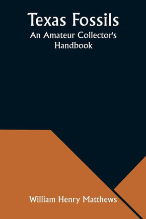 Texas Fossils : An Amateur Collector's Handbook