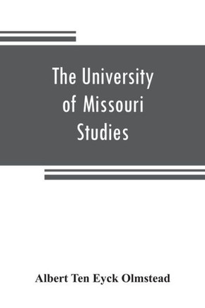 The University of Missouri Studies : Social Science Series Volume III Number I: Assyrian Historiography, a Source Study