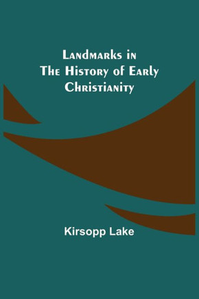 Landmarks in the History of Early Christianity
