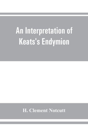 An Interpretation of Keats's Endymion