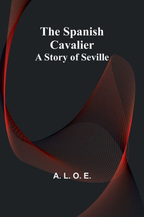The Spanish Cavalier : A Story of Seville