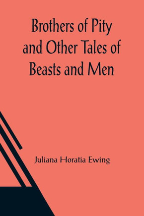 Brothers of Pity and Other Tales of Beasts and Men