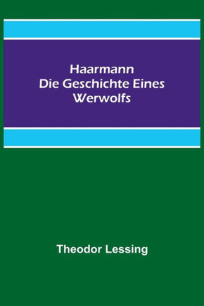 Haarmann. Die Geschichte eines Werwolfs