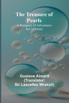 The Treasure of Pearls : A Romance of Adventures in California