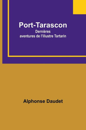 Port-Tarascon : Dernières Aventures de L'illustre Tartarin