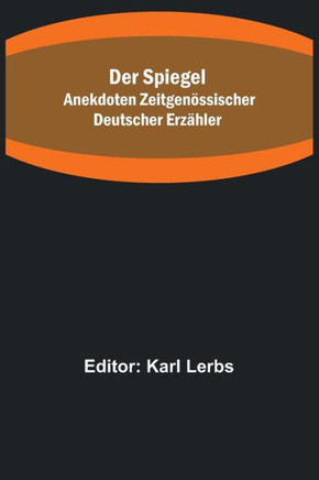 Der Spiegel : Anekdoten zeitgenössischer deutscher Erzähler