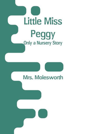 Little Miss Peggy : Only a Nursery Story