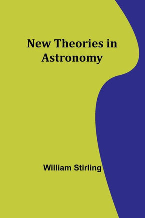 New Theories in Astronomy