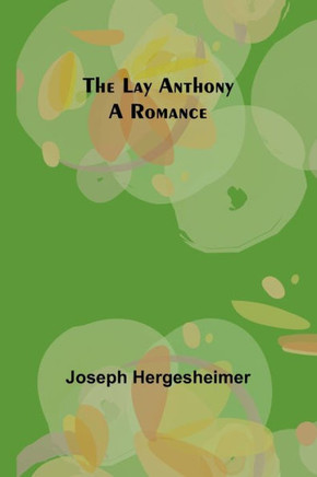The Lay Anthony : A Romance