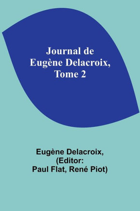 Journal de Eugène Delacroix, Tome 2