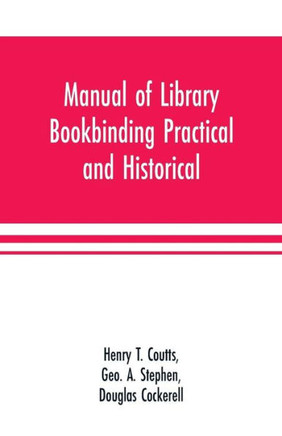 Manual of Library Bookbinding Practical and Historical