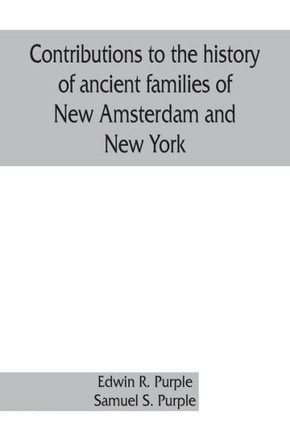Contributions to the History of Ancient Families of New Amsterdam and New York