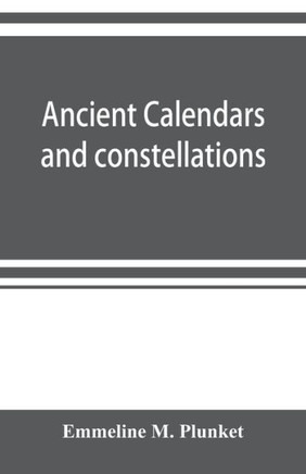 Ancient Calendars and Constellations